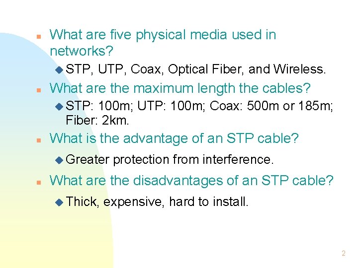 n What are five physical media used in networks? u STP, n UTP, Coax, n What are five physical media used in networks? u STP, n UTP, Coax,