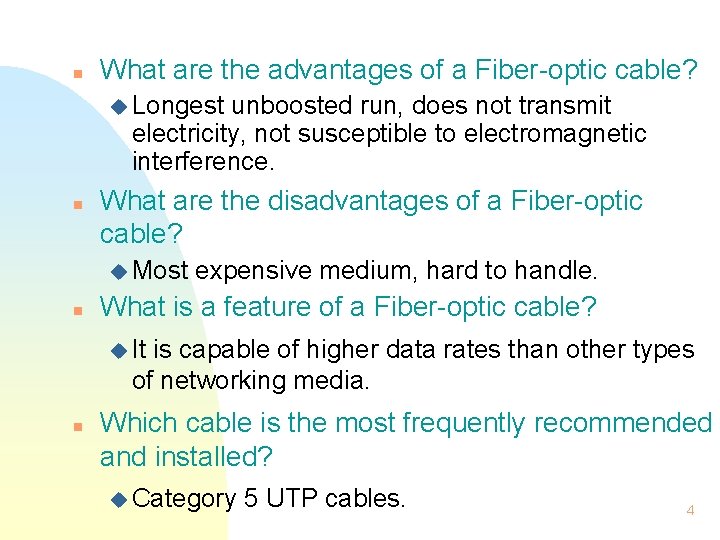 n What are the advantages of a Fiber-optic cable? u Longest unboosted run, does n What are the advantages of a Fiber-optic cable? u Longest unboosted run, does
