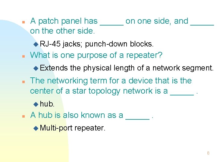 n A patch panel has _____ on one side, and _____ on the other n A patch panel has _____ on one side, and _____ on the other