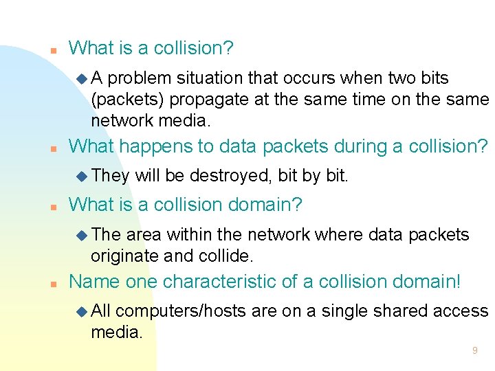 n What is a collision? u. A problem situation that occurs when two bits n What is a collision? u. A problem situation that occurs when two bits