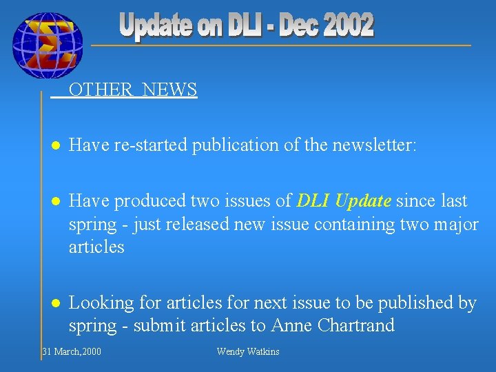 OTHER NEWS l Have re-started publication of the newsletter: l Have produced two issues