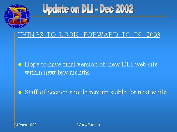 THINGS TO LOOK FORWARD TO IN 2003 l Hope to have final version of