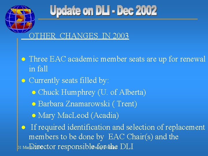 OTHER CHANGES IN 2003 Three EAC academic member seats are up for renewal in
