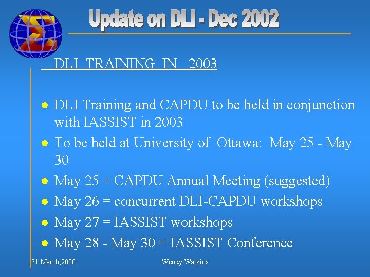 DLI TRAINING IN 2003 l l l DLI Training and CAPDU to be held