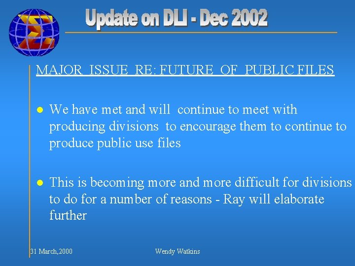 MAJOR ISSUE RE: FUTURE OF PUBLIC FILES l We have met and will continue