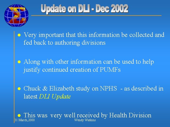 l Very important that this information be collected and fed back to authoring divisions