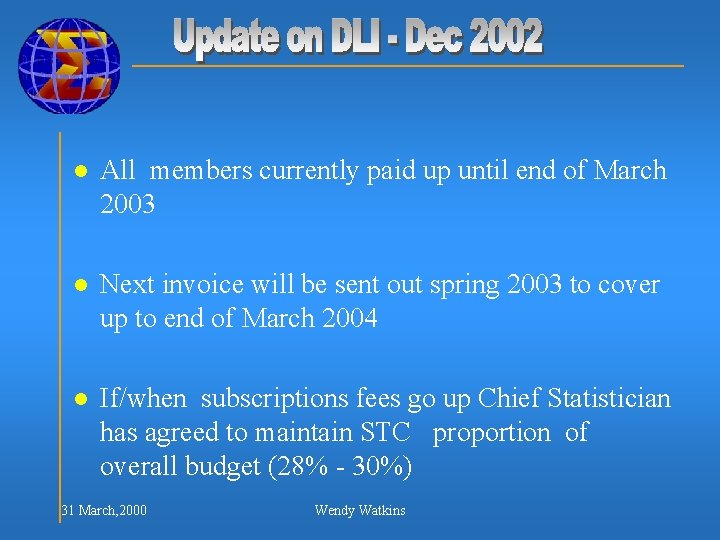 l All members currently paid up until end of March 2003 l Next invoice