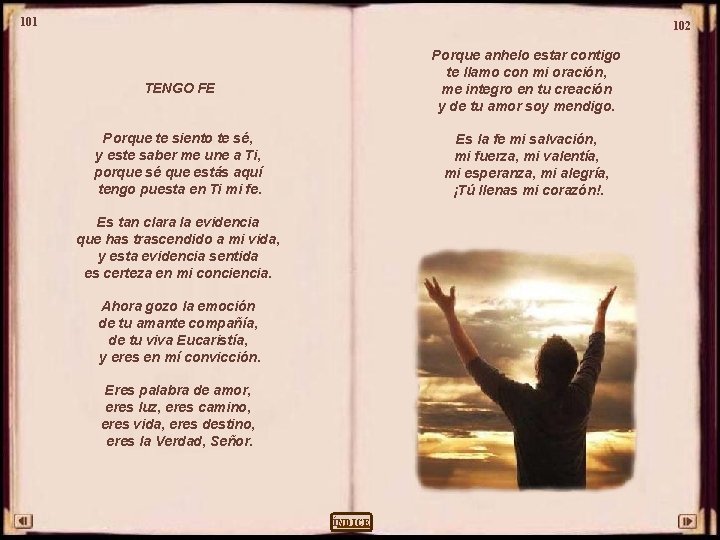 101 102 Porque anhelo estar contigo te llamo con mi oración, me integro en