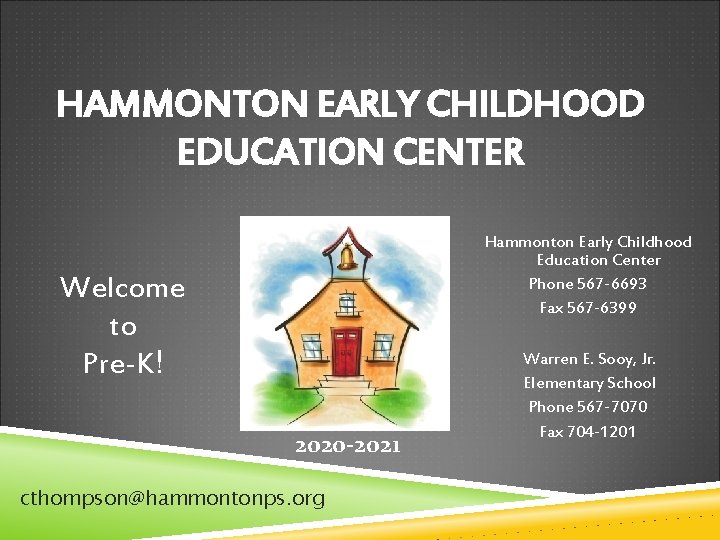 HAMMONTON EARLY CHILDHOOD EDUCATION CENTER Hammonton Early Childhood Education Center Phone 567 -6693 Fax