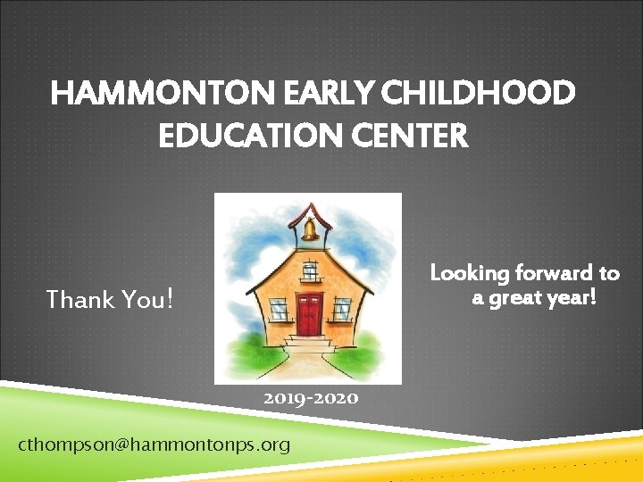HAMMONTON EARLY CHILDHOOD EDUCATION CENTER Looking forward to a great year! Thank You! 2019