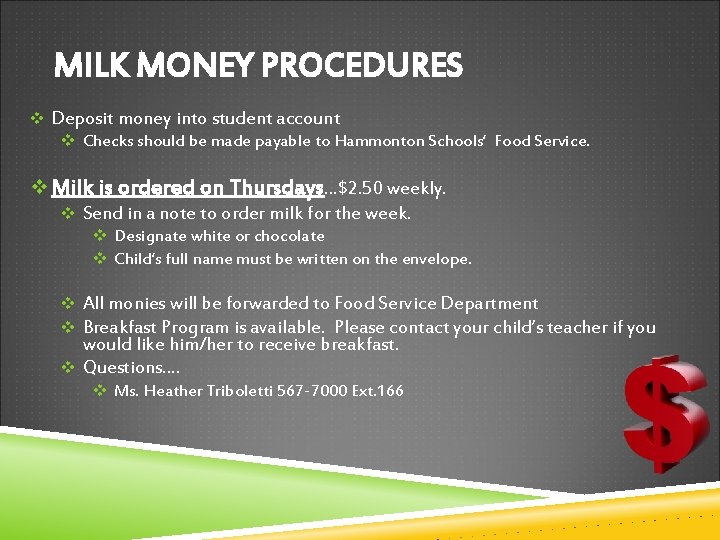 MILK MONEY PROCEDURES v Deposit money into student account v Checks should be made