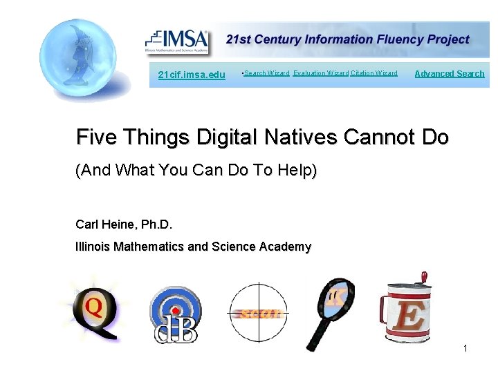 21 cif. imsa. edu • Search Wizard Evaluation Wizard Citation Wizard Advanced Search Five