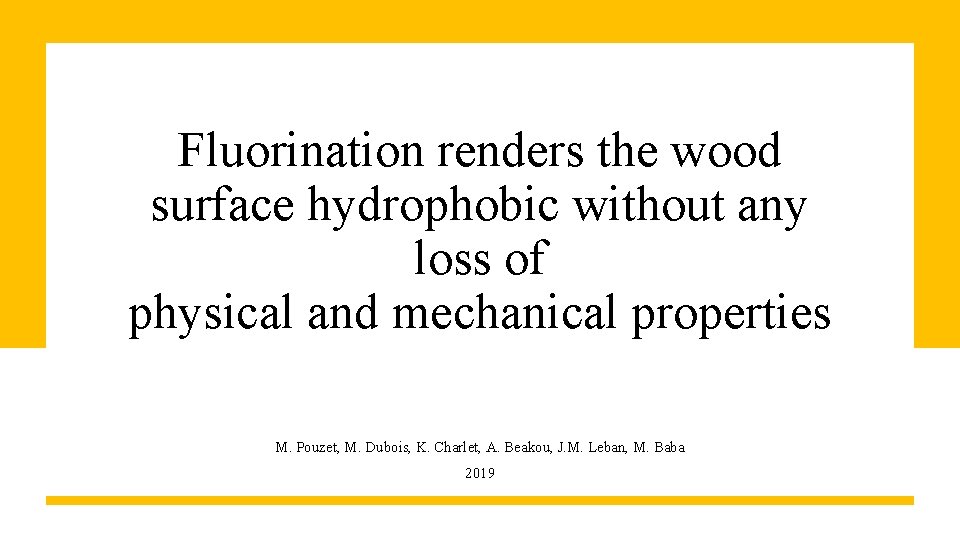 Fluorination renders the wood surface hydrophobic without any loss of physical and mechanical properties