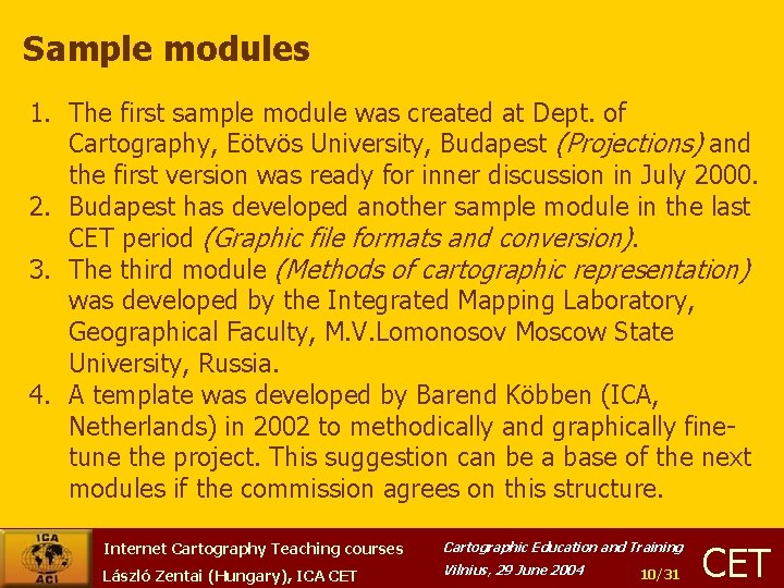 Sample modules 1. The first sample module was created at Dept. of Cartography, Eötvös