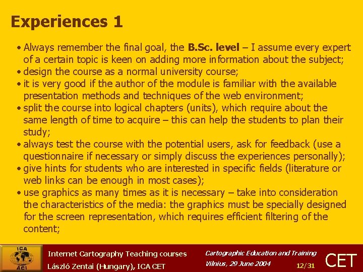 Experiences 1 • Always remember the final goal, the B. Sc. level – I
