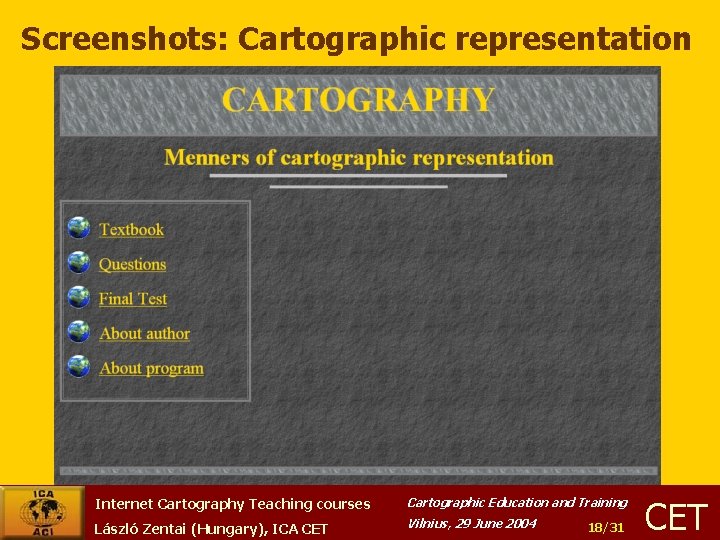 Screenshots: Cartographic representation Internet Cartography Teaching courses Cartographic Education and Training László Zentai (Hungary),