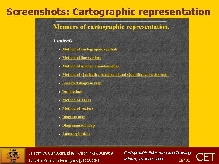 Screenshots: Cartographic representation Internet Cartography Teaching courses Cartographic Education and Training László Zentai (Hungary),