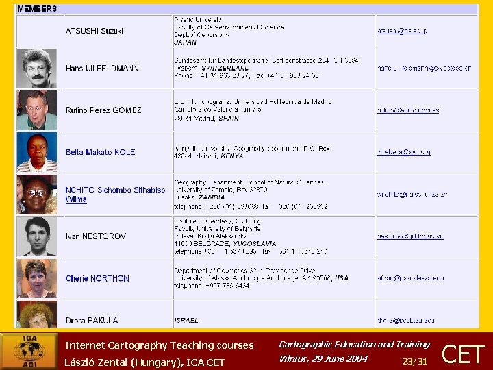 Internet Cartography Teaching courses Cartographic Education and Training László Zentai (Hungary), ICA CET Vilnius,