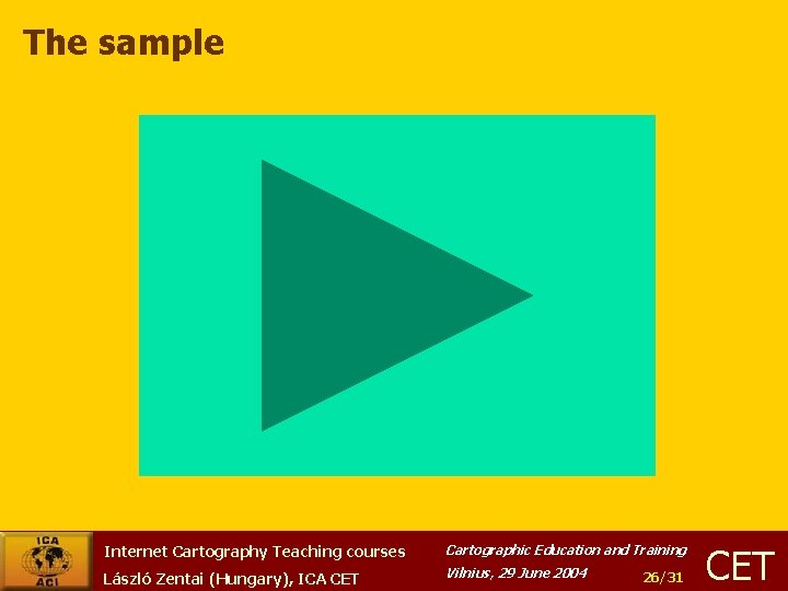 The sample Internet Cartography Teaching courses Cartographic Education and Training László Zentai (Hungary), ICA
