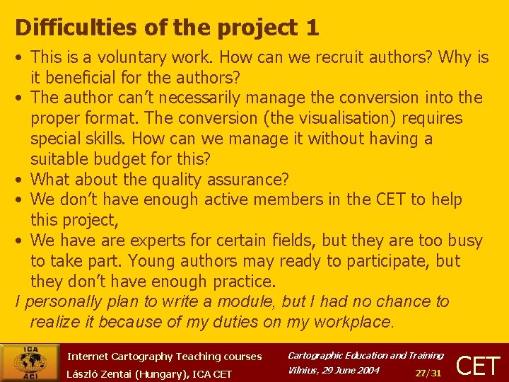 Difficulties of the project 1 • This is a voluntary work. How can we