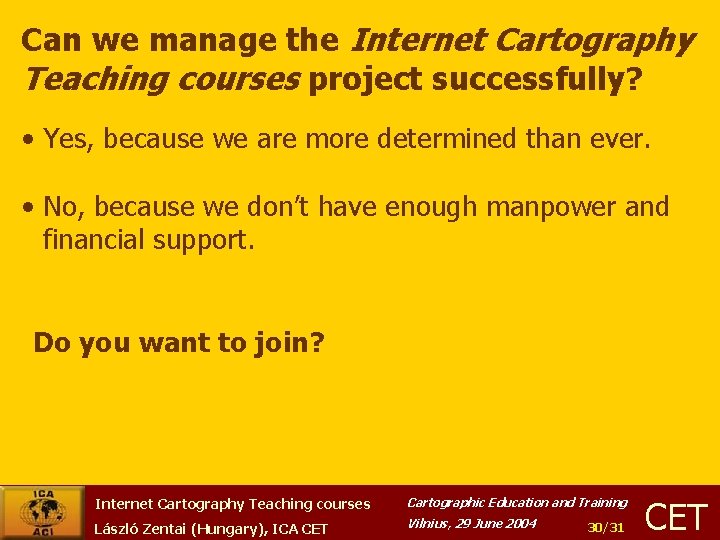 Can we manage the Internet Cartography Teaching courses project successfully? • Yes, because we
