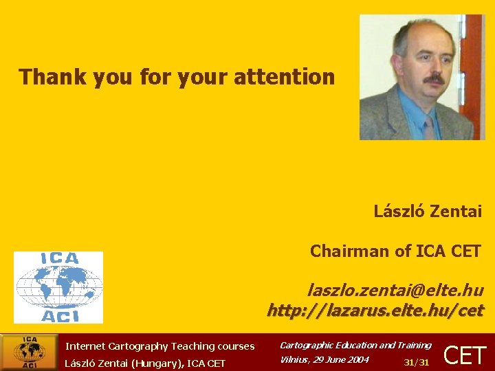 Thank you for your attention László Zentai Chairman of ICA CET laszlo. zentai@elte. hu
