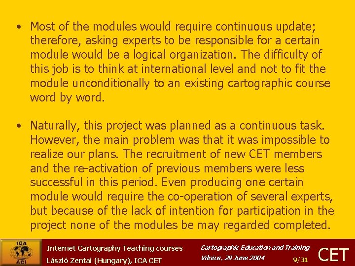  • Most of the modules would require continuous update; therefore, asking experts to
