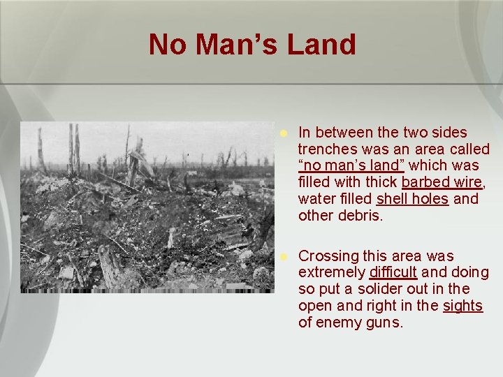 No Man’s Land l In between the two sides trenches was an area called