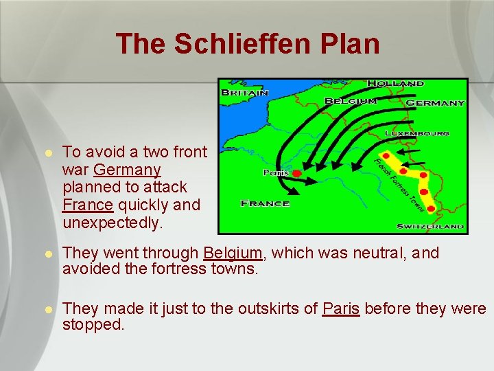 The Schlieffen Plan l To avoid a two front war Germany planned to attack