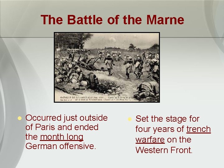 The Battle of the Marne l Occurred just outside of Paris and ended the