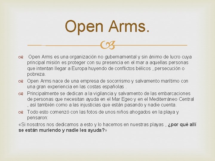 Open Arms. Open Arms es una organización no gubernamental y sin ánimo de lucro