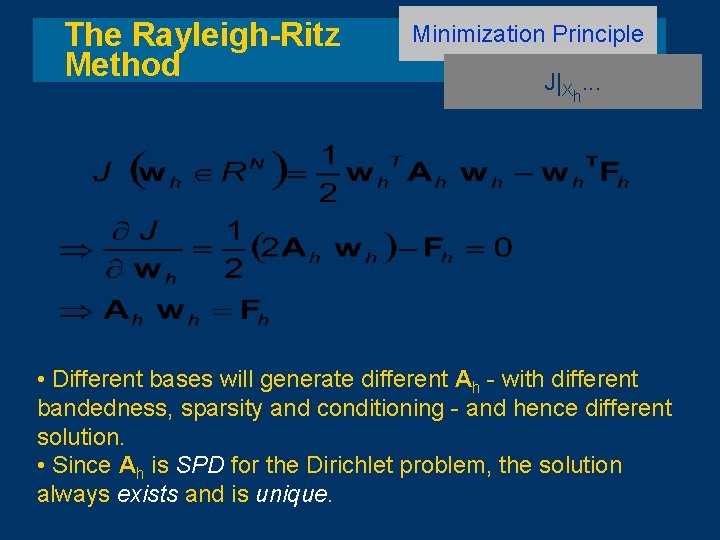 The Rayleigh-Ritz Method Minimization Principle J|Xh. . . • Different bases will generate different