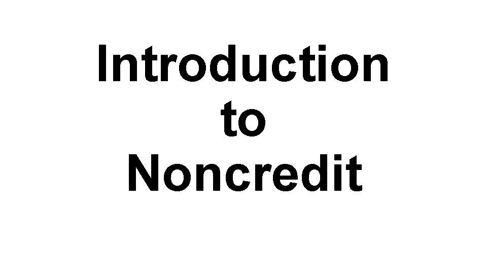 Introduction to Noncredit 