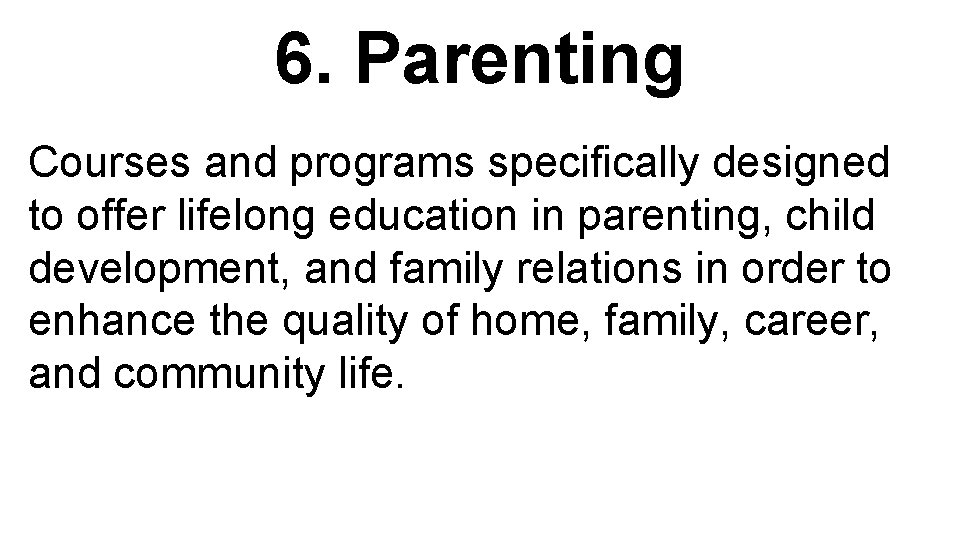 6. Parenting Courses and programs specifically designed to offer lifelong education in parenting, child