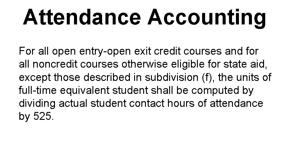 Attendance Accounting For all open entry-open exit credit courses and for all noncredit courses