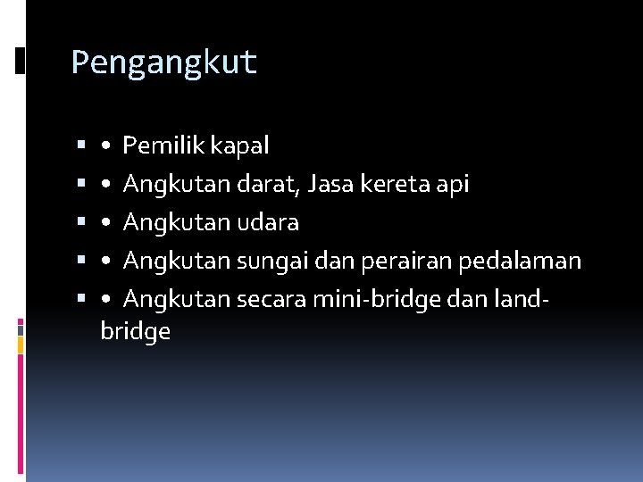 Pengangkut • Pemilik kapal • Angkutan darat, Jasa kereta api • Angkutan udara •