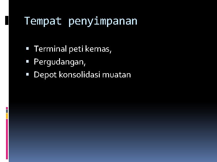 Tempat penyimpanan Terminal peti kemas, Pergudangan, Depot konsolidasi muatan 