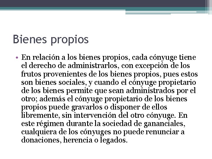 Bienes propios • En relación a los bienes propios, cada cónyuge tiene el derecho