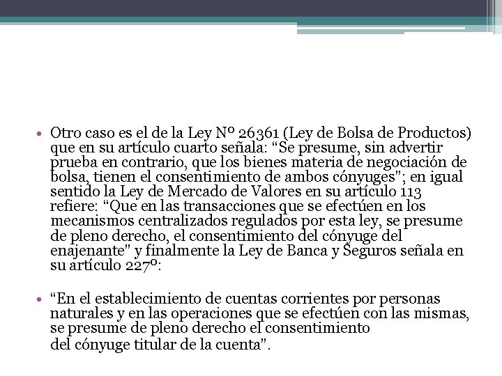  • Otro caso es el de la Ley Nº 26361 (Ley de Bolsa