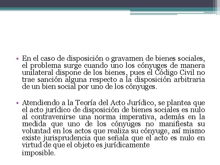  • En el caso de disposición o gravamen de bienes sociales, el problema