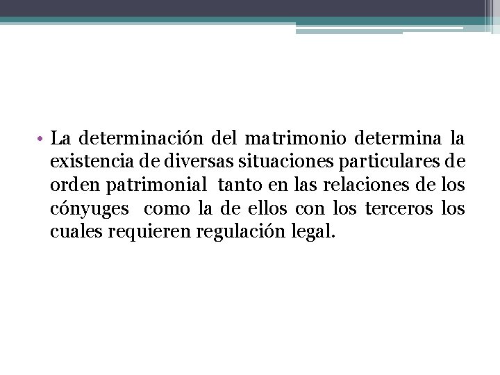  • La determinación del matrimonio determina la existencia de diversas situaciones particulares de