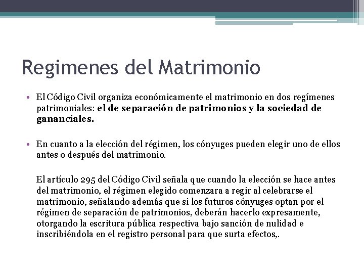 Regimenes del Matrimonio • El Código Civil organiza económicamente el matrimonio en dos regímenes