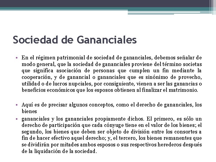 Sociedad de Gananciales • En el régimen patrimonial de sociedad de gananciales, debemos señalar