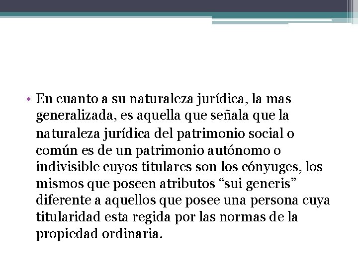  • En cuanto a su naturaleza jurídica, la mas generalizada, es aquella que