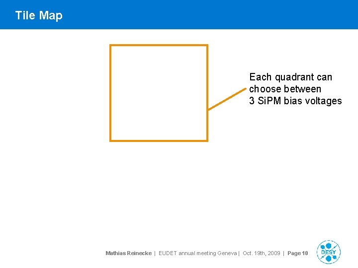 Tile Map Each quadrant can choose between 3 Si. PM bias voltages Mathias Reinecke