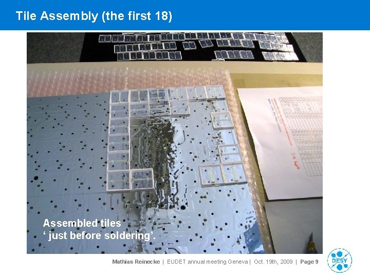 Tile Assembly (the first 18) Assembled tiles ‘ just before soldering’. Mathias Reinecke |