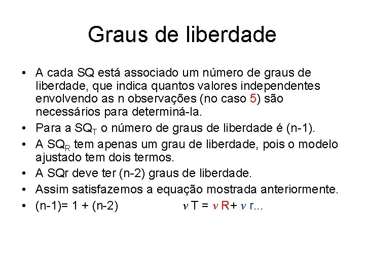 Graus de liberdade • A cada SQ está associado um número de graus de