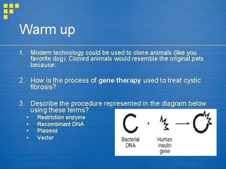 Warm up 1. Modern technology could be used to clone animals (like you favorite