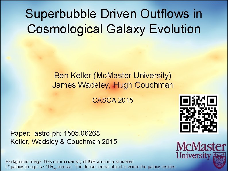 Superbubble Driven Outflows in Cosmological Galaxy Evolution Ben Keller (Mc. Master University) James Wadsley,