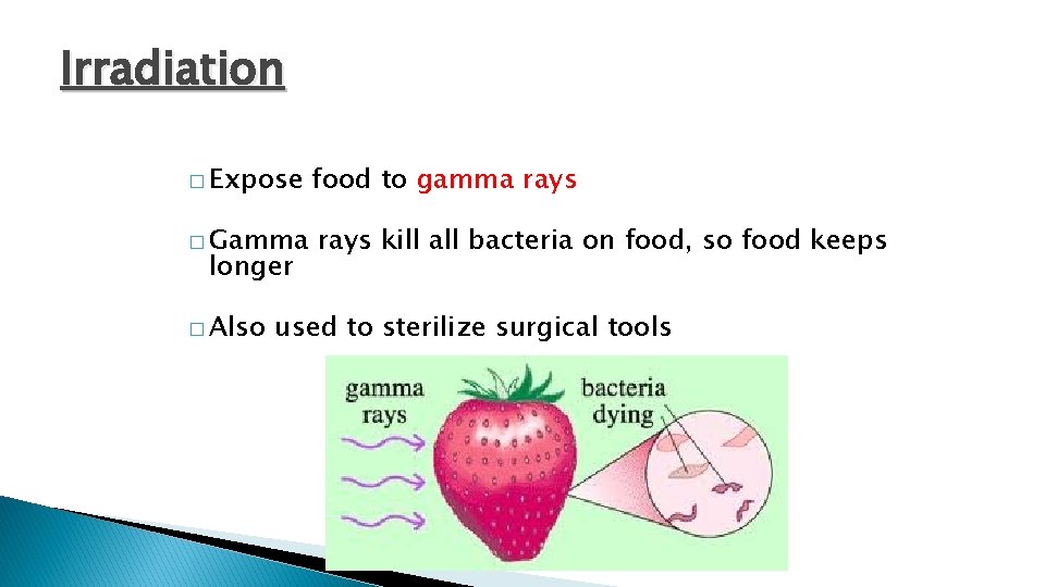 Irradiation � Expose � Gamma longer � Also food to gamma rays kill all Irradiation � Expose � Gamma longer � Also food to gamma rays kill all